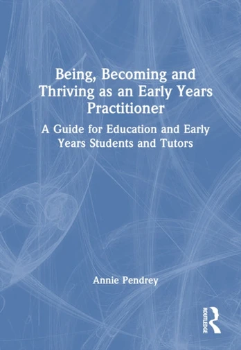 Being, Becoming and Thriving as an Early Years Practitioner