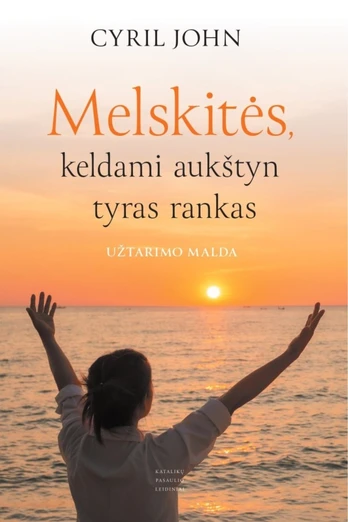 Melskitės, keldami aukštyn tyras rankas. Užtarimo malda
