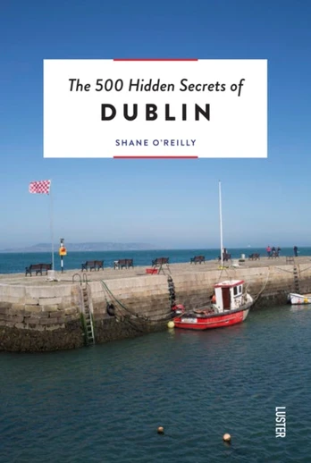 500 Hidden Secrets of Dublin