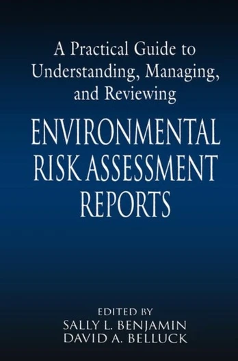 Practical Guide to Understanding, Managing, and Reviewing Environmental Risk Assessment Reports