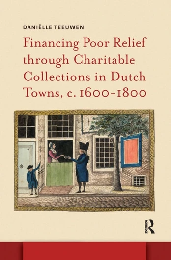 Financing Poor Relief through Charitable Collections in Dutch Towns, c. 1600-1800