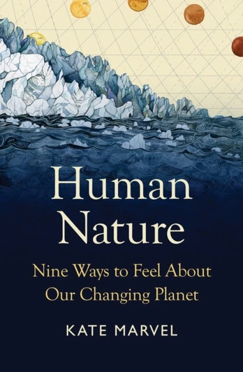 Human Nature, Nine Ways to Feel About Our Changing Planet