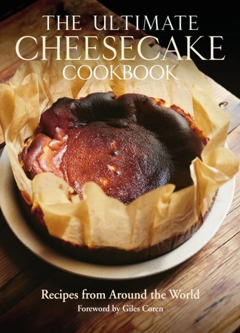 Ultimate Cheesecake Cookbook, Recipes from Around the World