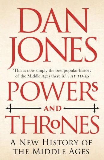 Powers and Thrones, A New History of the Middle Ages