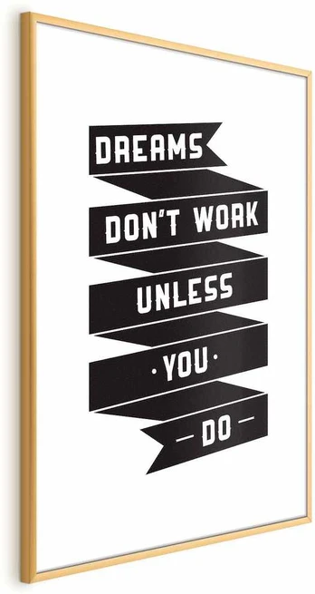 Artgeist Plakatas - Dreams Don't Work Unless You Do