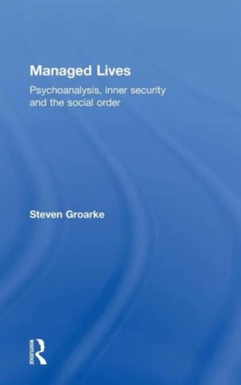 Managed Lives: Psychoanalysis, inner security and the social order