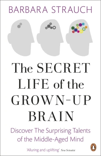 Secret Life of the Grown-Up Brain