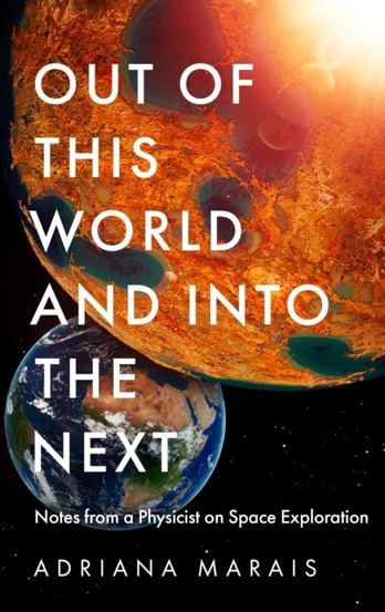 Out of this World and into the Next, Notes from a Physicist on Space Exploration