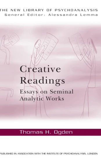 Creative Readings: Essays on Seminal Analytic Works