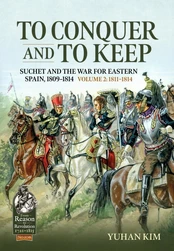 To Conquer And to Keep - Suchet and the War for Eastern Spain, 1809-1814 kaina