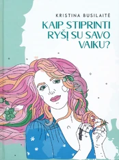 Kaip stiprinti ryšį su savo vaiku? kaina