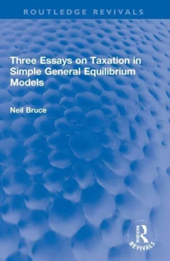 Three Essays on Taxation in Simple General Equilibrium Models