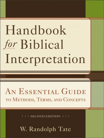 Handbook for Biblical Interpretation – An Essential Guide to Methods, Terms, and Concepts