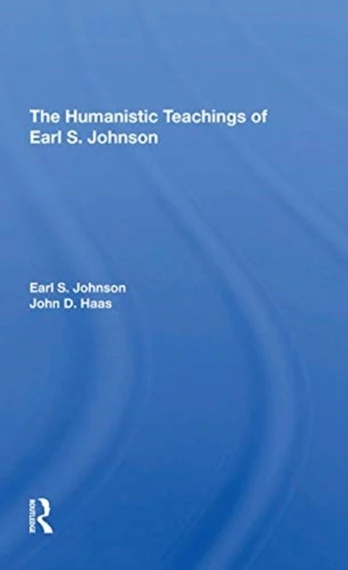 Humanistic Teachings Of Earl S. Johnson