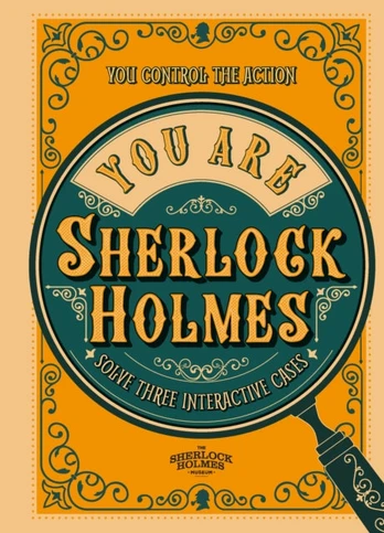 You Are Sherlock Holmes, You control the action: solve three interactive cases