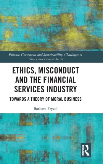 Ethics, Misconduct and the Financial Services Industry