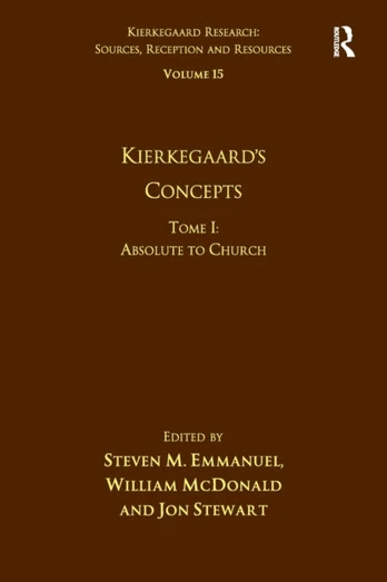 Volume 15, Tome I: Kierkegaard's Concepts