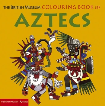 British Museum Colouring Book of Aztecs
