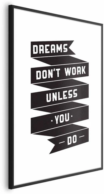 Artgeist Plakatas - Dreams Don't Work Unless You Do
