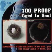 CD 100 Proof Aged In Soul - Somebody's Been Sleeping In My Bed...plus + 100 Proof Aged In Soul...plus