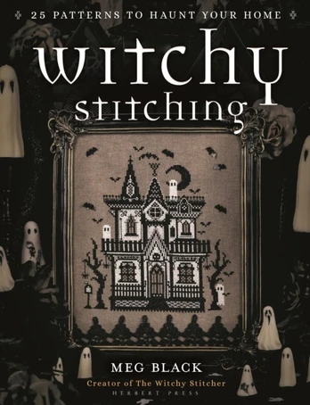 Witchy Stitching, 25 Patterns to Haunt Your Home