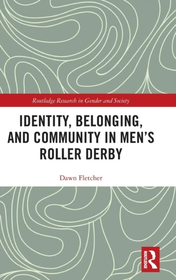 Identity, Belonging, and Community in Men’s Roller Derby