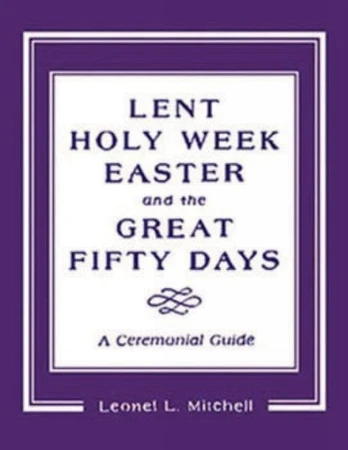 Lent, Holy Week, Easter and the Great Fifty Days