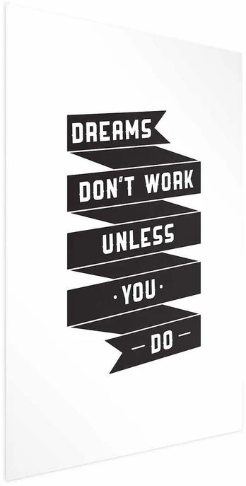 Artgeist Plakatas - Dreams Don't Work Unless You Do