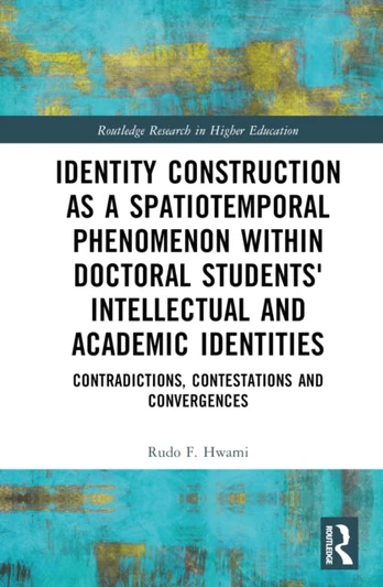 Identity Construction as a Spatiotemporal Phenomenon within Doctoral Students' Intellectual and Academic Identities