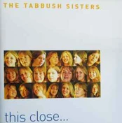 CD The Tabbush Sisters - This Close...