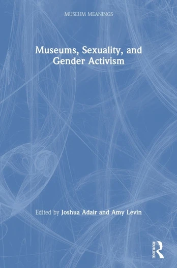 Museums, Sexuality, and Gender Activism
