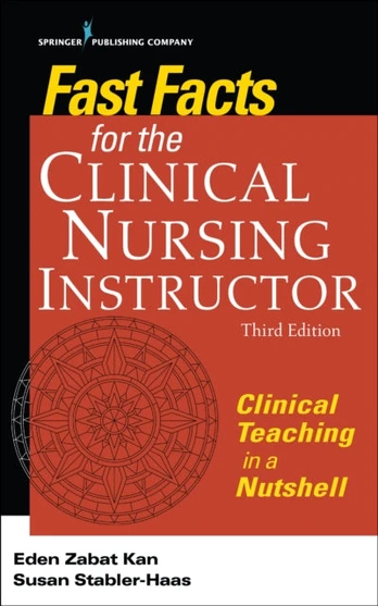 Fast Facts for the Clinical Nursing Instructor