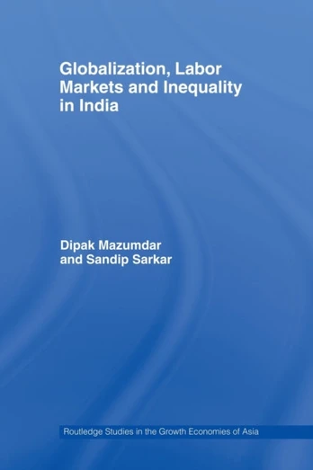 Globalization, Labour Markets and Inequality in India