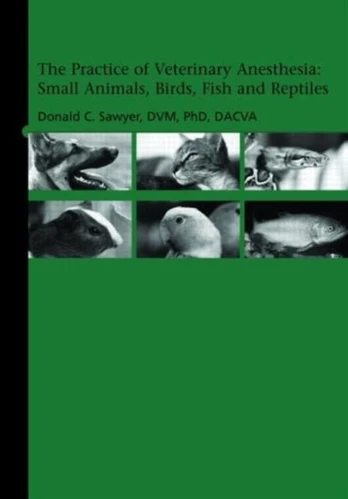 Practice of Veterinary Anesthesia