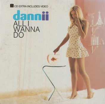 CD Dannii* – All I Wanna Do