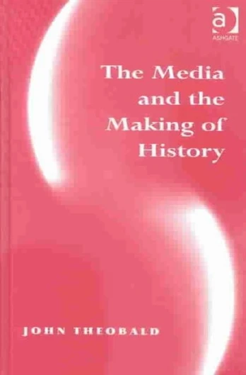 Media and the Making of History