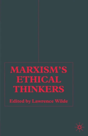 Marxism’s Ethical Thinkers