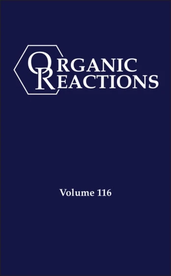 Organic Reactions, Volume 116