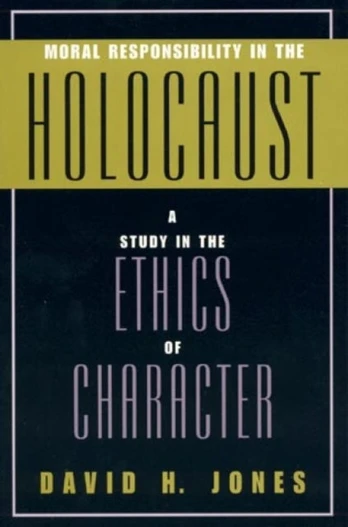 Moral Responsibility in the Holocaust