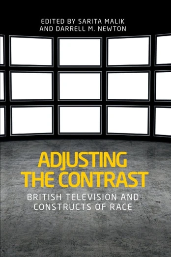 Adjusting the Contrast, British Television and Constructs of Race