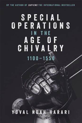 Special Operations in the Age of Chivalry, 1100-1550