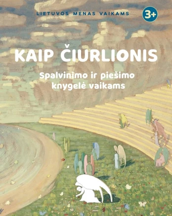 Kaip Čiurlionis. Spalvinimo ir piešimo knygelė vaikams