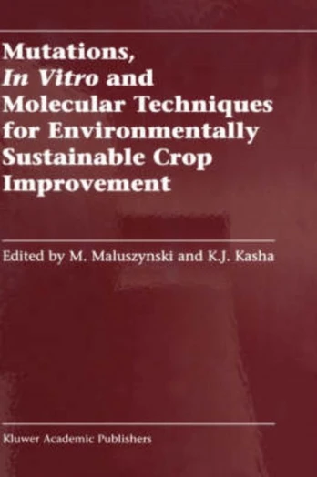 Mutations, In Vitro and Molecular Techniques for Environmentally Sustainable Crop Improvement