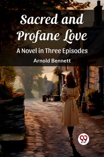 Sacred and Profane LoveA Novel in Three Episodes (Edition2023)