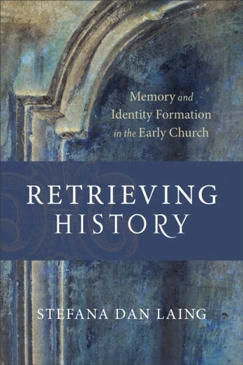 Retrieving History – Memory and Identity Formation in the Early Church