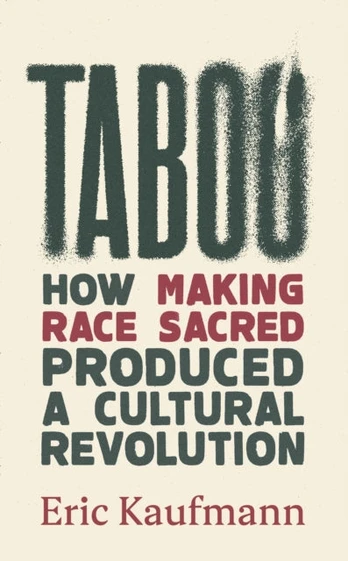 Taboo, How Making Race Sacred Produced a Cultural Revolution
