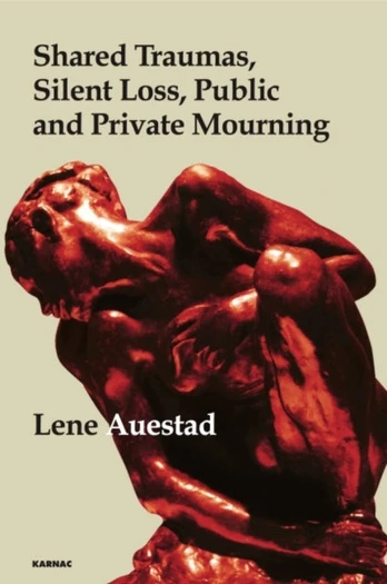 Shared Traumas, Silent Loss, Public and Private Mourning