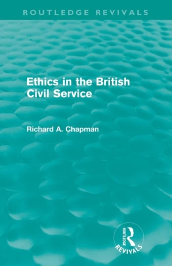 Ethics in the British Civil Service (Routledge Revivals)