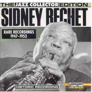 CD Sidney Bechet - Rare Recordings 1947-1953