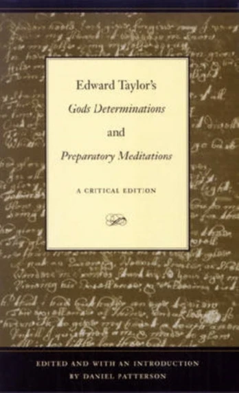 Edward Taylor's ""Gods Determinations"" and ""Preparatory Meditations
